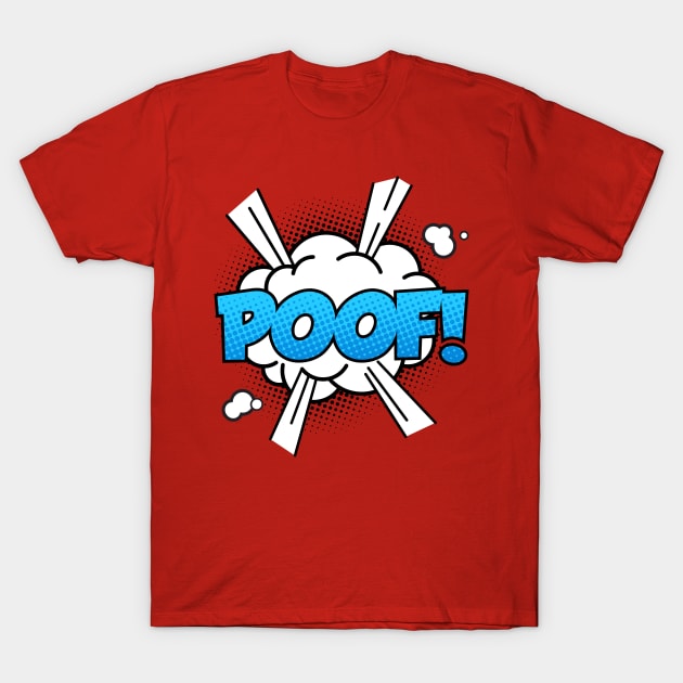 POOF! T-Shirt by JunkyDotCom